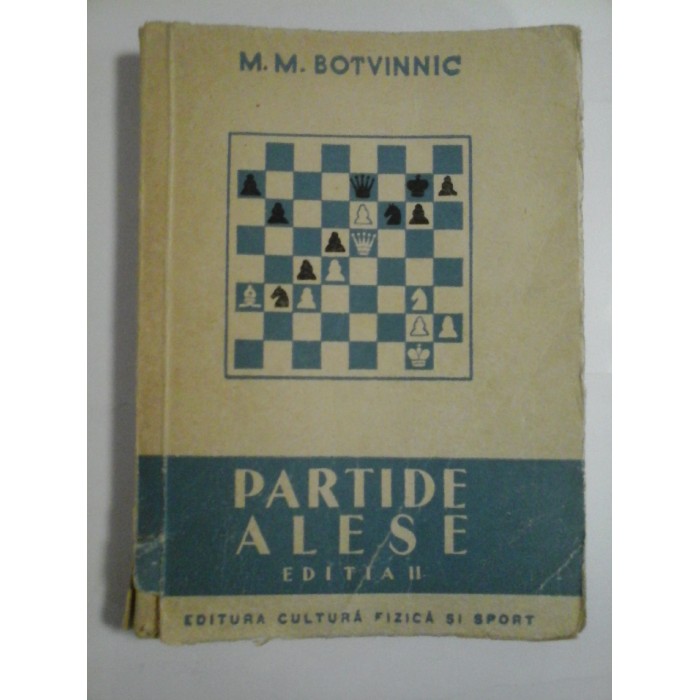 PARTIDE ALESE 1926-1946 - M.M. BOTVINNIC PARTIDE ALESE 1926-1946 - M.M. BOTVINNIC
